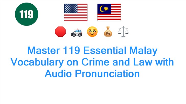 Master 119 Essential Malay Vocabulary on Crime and Law with Audio Pronunciation